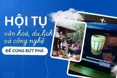 Ngày Du lịch thế giới: Hội tụ văn hoá, du lịch và công nghệ để cùng bứt phá