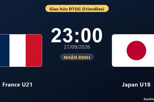 Nhận định France U21 vs Japan U18 - Giao hữu ĐTQG (Friendlies)