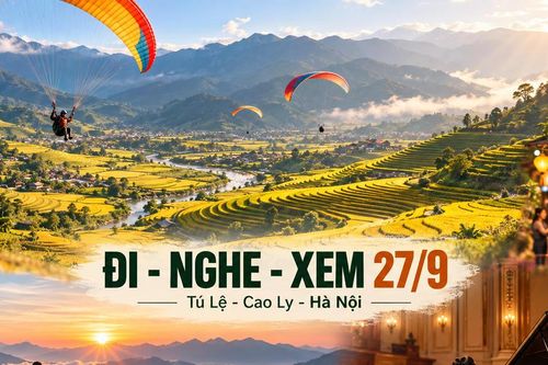 Đi - Nghe - Xem 27/9/2026: Bay trên mùa vàng Tú Lệ, săn mây Cao Ly