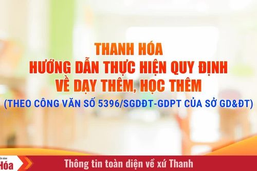Thanh Hóa hướng dẫn thực hiện quy định về dạy thêm, học thêm