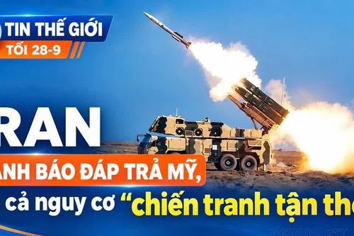 Tin thế giới tối 28-9: Iran cảnh báo đáp trả Mỹ, kể cả nguy cơ “chiến tranh tận thế”