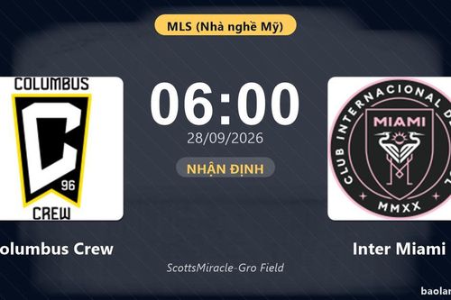 Nhận định Columbus Crew vs Inter Miami: Bản lĩnh sân khách được thử lửa