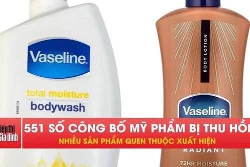 Bộ Y tế thu hồi loạt mỹ phẩm, Dove và Vaseline cũng có mặt