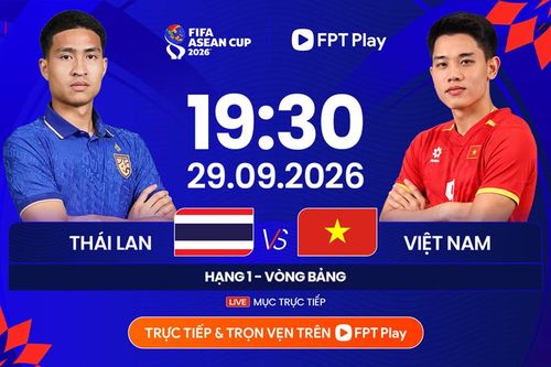 Nhận định trận đấu Việt Nam vs Thái Lan, 19h30 ngày 29.9: Cuộc chiến không khoan nhượng