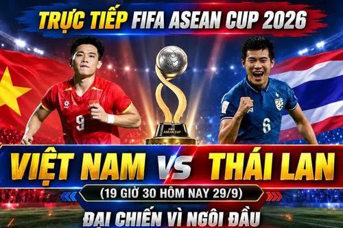 TRỰC TIẾP Việt Nam vs Thái Lan (19 giờ 30 hôm nay 29/9): Đại chiến vì ngôi đầu