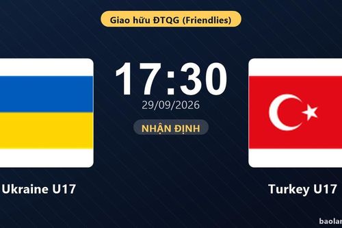 Nhận định Ukraine U17 vs Turkey U17: Điểm tựa sân nhà
