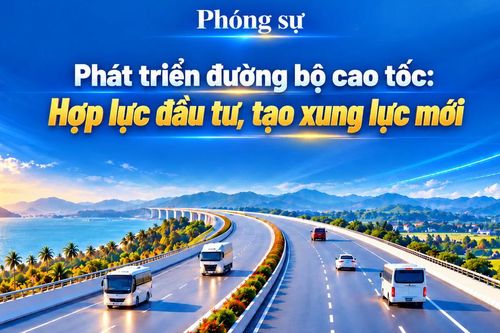 Phát triển đường bộ cao tốc: Hợp lực đầu tư, tạo xung lực mới