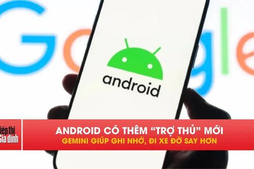 Android cập nhật tính năng chống say xe, Gemini hỗ trợ ghi nhớ