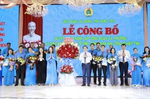 Hưng Yên hình thành tổ chức công đoàn vững mạnh, tham gia bảo vệ quyền lợi cho người lao động