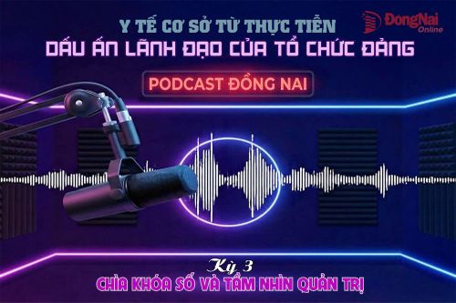 [Loạt Podcast] Y tế cơ sở từ thực tiễn: Dấu ấn lãnh đạo của tổ chức Đảng - Kỳ cuối: Chìa khóa số và tầm nhìn quản trị