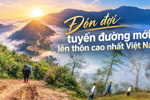 Đón đợi tuyến đường mới lên thôn cao nhất Việt Nam