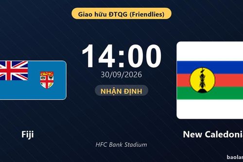 Nhận định Fiji vs New Caledonia - Giao hữu ĐTQG (Friendlies)