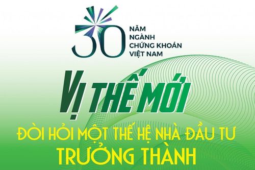 30 năm ngành Chứng khoán Việt Nam: Vị thế mới đòi hỏi một thế hệ nhà đầu tư trưởng thành