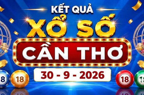 XSCT 30/9 - Kết quả xổ số Cần Thơ hôm nay ngày 30 tháng 9