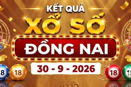 XSDN 30/9 - Kết quả xổ số Đồng Nai ngày 30 tháng 9 năm 2026