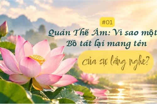 Quán Thế Âm: Vì sao một vị Bồ tát lại mang tên của sự lắng nghe?