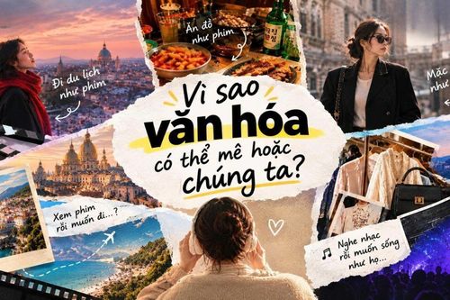 Vì sao văn hóa có thể mê hoặc chúng ta?