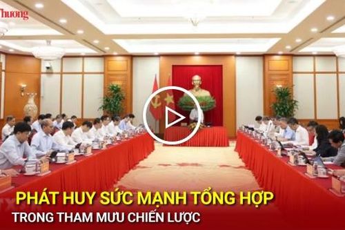Phát huy sức mạnh tổng hợp trong tham mưu chiến lược