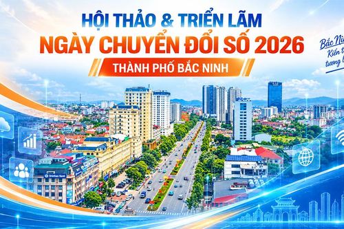Hội thảo và Triển lãm Ngày Chuyển đổi số 2026: Bắc Ninh “Bứt phá kinh tế số”