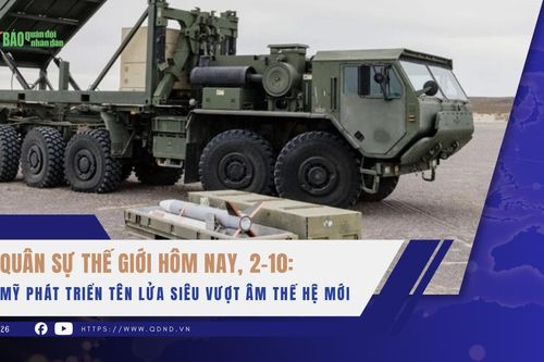 Quân sự thế giới hôm nay, 2-10: Mỹ phát triển tên lửa siêu vượt âm thế hệ mới