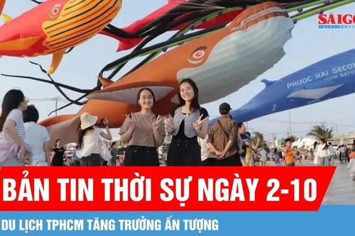 Bản tin thời sự ngày 2-10: Du lịch TPHCM đạt kết quả ấn tượng 9 tháng đầu năm