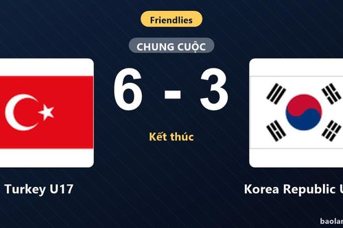 Turkey U17 thắng Korea Republic U17 ở trận giao hữu bùng nổ bàn thắng