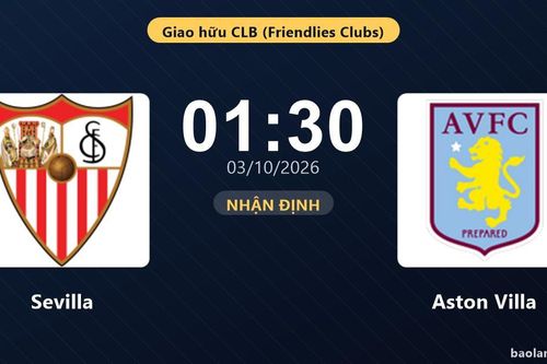 Nhận định Sevilla vs Aston Villa: Điểm tựa sân nhà