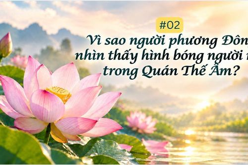 Vì sao người phương Đông nhìn thấy hình bóng người mẹ trong Quán Thế Âm?