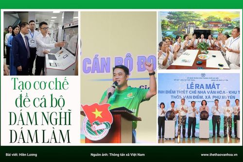 Tạo cơ chế để cán bộ dám nghĩ, dám làm