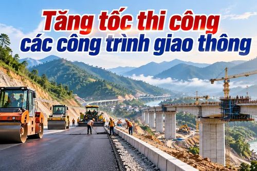 Tăng tốc thi công các công trình giao thông