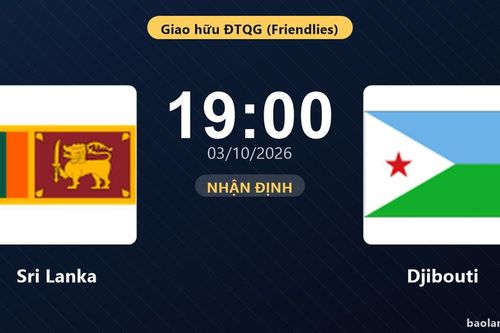 Nhận định Sri Lanka vs Djibouti: Điểm tựa sân nhà