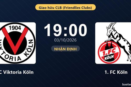 Nhận định FC Viktoria Köln vs 1. FC Köln: Bản lĩnh sân khách được thử lửa