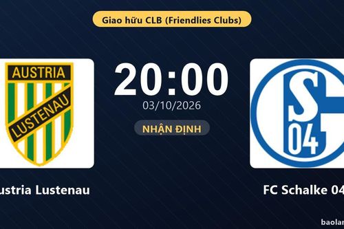 Nhận định Austria Lustenau vs FC Schalke 04: Bản lĩnh sân khách được thử lửa