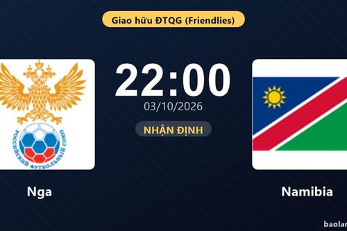 Nhận định Nga vs Namibia: Điểm tựa sân nhà