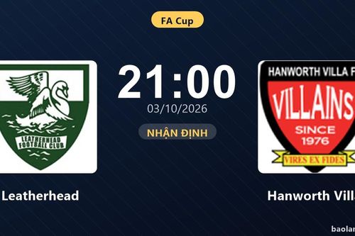 Nhận định Leatherhead vs Hanworth Villa: Khách tiếp tục bay cao?