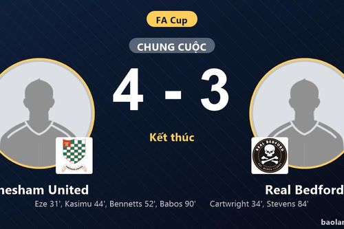 Real Bedford rượt đuổi bất thành, Chesham United thắng kịch tính 4-3 ở FA Cup