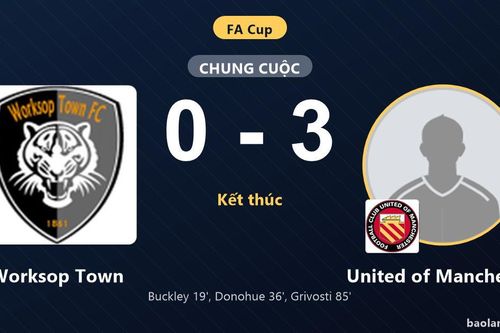 Đè bẹp Worksop Town 0-3, United of Manchester phô diễn sức mạnh ở FA Cup