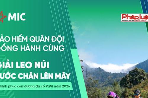 Bảo hiểm Quân đội (MIC) đồng hành cùng giải leo núi 'Bước chân trên mây' chinh phục con đường đá cổ Pavi 2026