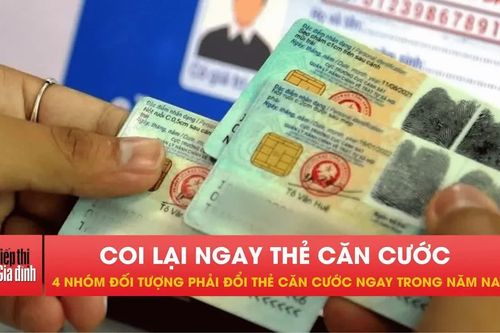 4 nhóm người phải đổi thẻ căn cước, tránh bị dừng giao dịch