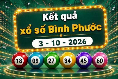 XSBP 3/10 - Kết quả xổ số Bình Phước hôm nay ngày 3 tháng 10