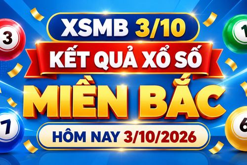XSMB 3/10 - Kết quả xổ số miền Bắc hôm nay 3/10/2026 - XSMB ngày 3 tháng 10