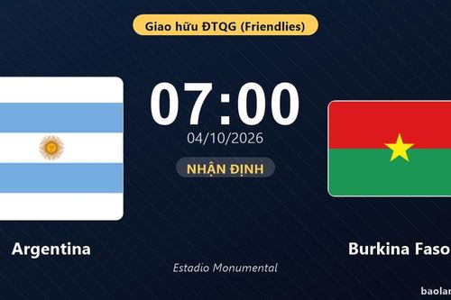 Nhận định Argentina vs Burkina Faso: Điểm tựa sân nhà