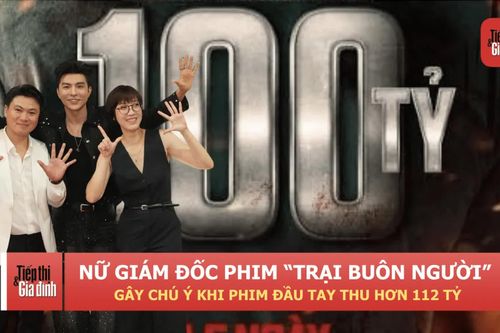 Nữ giám đốc phim 'Trại buôn người' gây chú ý khi phim đầu tay thu hơn 112 tỷ