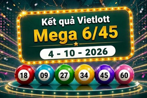 Vietlott 4/10 - Kết quả xổ số Vietlott Mega 6/45 hôm nay ngày 4 tháng 10