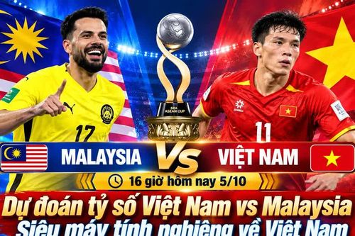 Dự đoán tỷ số Việt Nam vs Malaysia (16 giờ hôm nay 5/10): Siêu máy tính nghiêng về Việt Nam