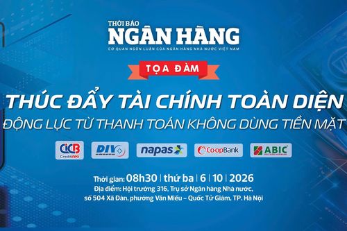 Sắp diễn ra Tọa đàm 'Thúc đẩy tài chính toàn diện - Động lực từ thanh toán không dùng tiền mặt'
