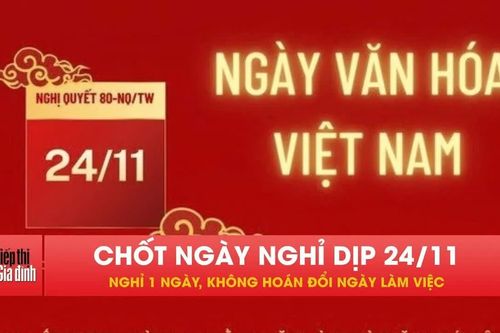 Đã chốt phương án nghỉ Ngày Văn hóa Việt Nam 2026