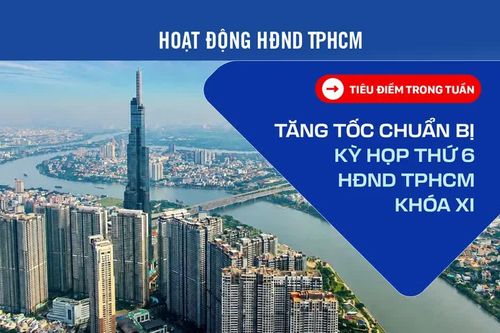 Tăng tốc chuẩn bị Kỳ họp thứ 6 HĐND TPHCM khóa XI