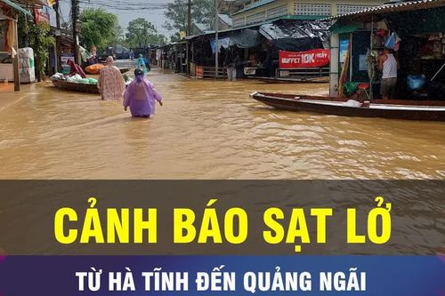 18 GIỜ NGÀY 6-10: Cảnh báo sạt lở từ Hà Tĩnh đến Quảng Ngãi