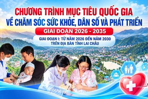 Lai Châu: Triển khai thực hiện Chương trình mục tiêu quốc gia về chăm sóc sức khỏe, dân số và phát triển giai đoạn 2026-2035, giai đoạn I: Từ năm 2026 đến năm 2030
